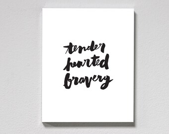 Tender Hearted Bravery Print – hand lettered, brush lettering, affirmation quote
