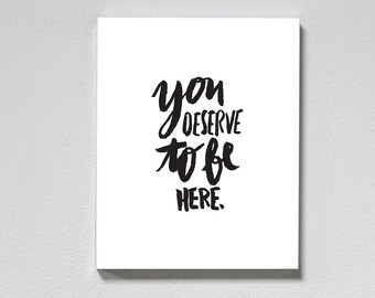 You Deserve to be Here Print – hand lettered, brush lettering, affirmation quote