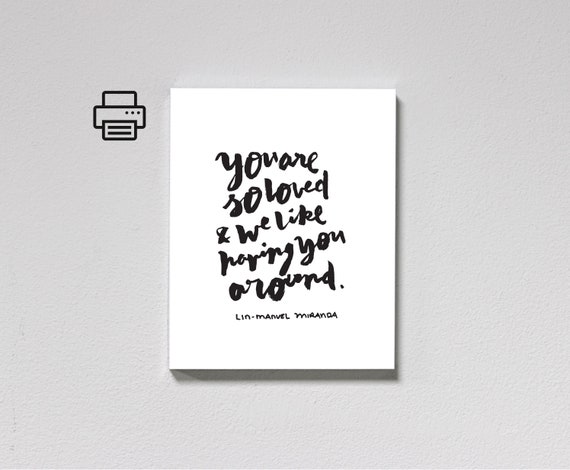 You Are So Loved Lin Manuel Miranda Black And White Etsy You Are So Loved Lin Manuel Miranda Black And White Etsy