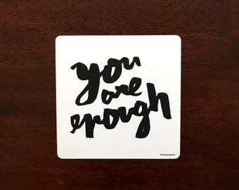 You Are Enough – Black and White Sticker Art – Hand Lettered Inspirational Quote