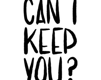 Can I keep you? Casper, Halloween, Ghost, Kat, Friendship, Love, Movie Quote, Words, Wordart, Poster, Simple, Digital Download