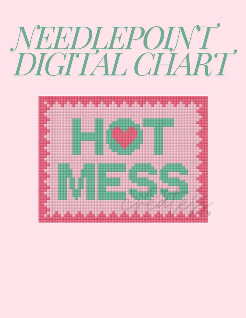 May include: A pink and green needlepoint chart with the text "HOT MESS" in a square frame. The letter "O" in "HOT" is replaced with a red heart.