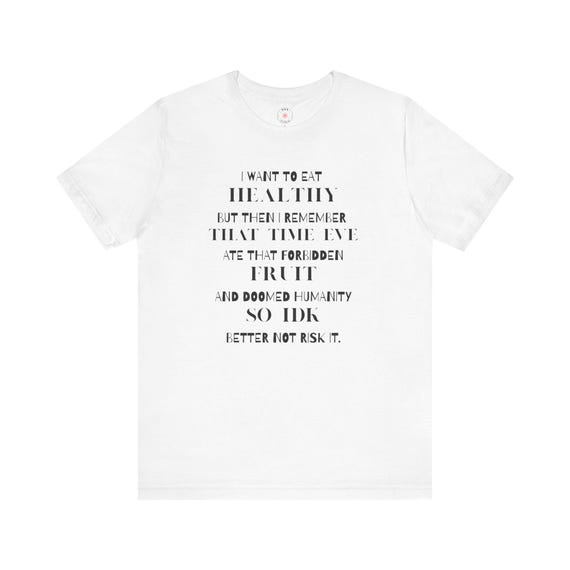 Funny Healthy Eating T-Shirt: Humorous Unisex Tee, Foodie Gift