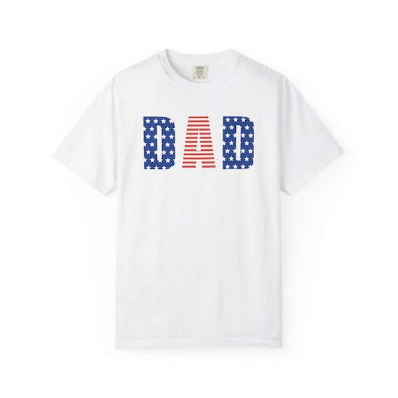 Patriotic Dad T-Shirt, Father's Day Gift, Father's Day Tee, Independence Day Shirt, Dad Graphic Tee