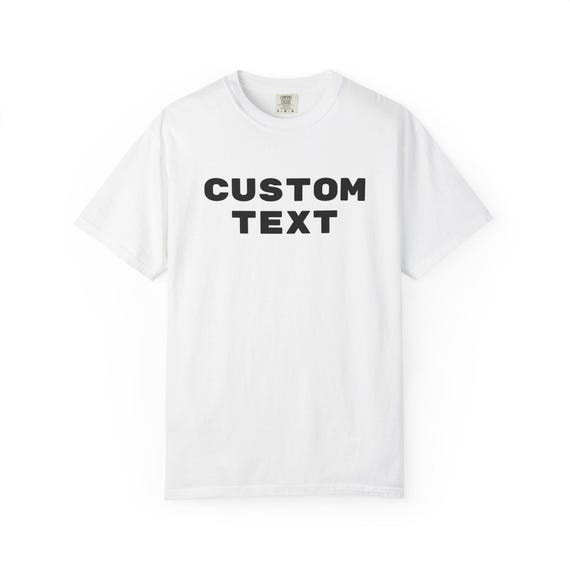 Custom Text Unisex Garment-Dyed T-shirt | Personalized Tee for Casual Wear, Gift, Celebrations, Birthdays, Everyday Style