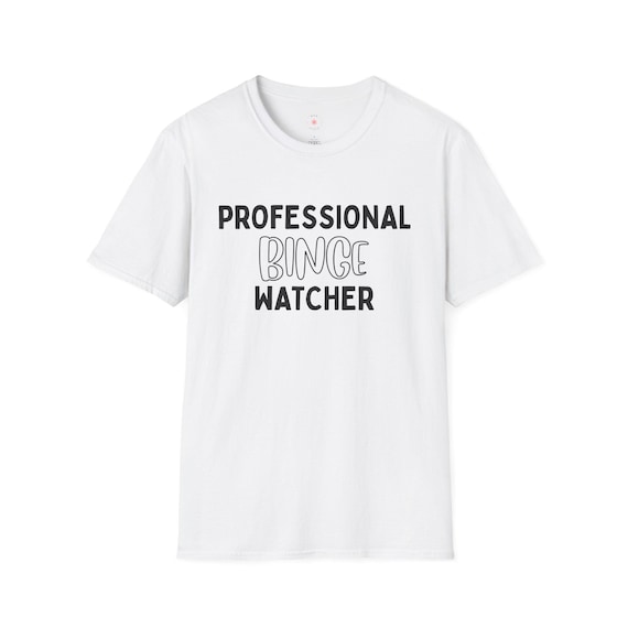Binge Watcher T-Shirt: Funny Gift for Streamers - Softstyle Cotton Tee