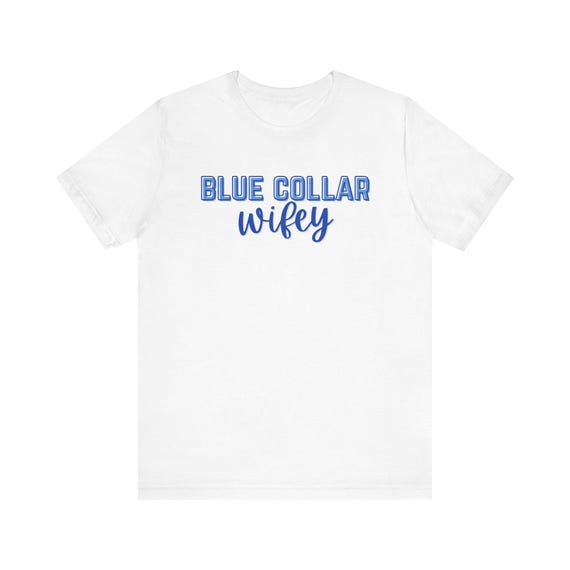 Blue Collar Wifey Tee: Unisex Cotton Casual Shirt