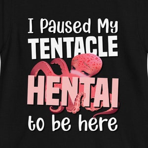 I paused my Tentacle Hentai to be here shirt | Short-Sleeve Unisex Lewd T-Shirt image 2