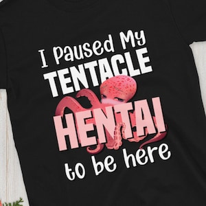 I paused my Tentacle Hentai to be here shirt | Short-Sleeve Unisex Lewd T-Shirt image 1