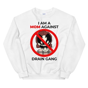 I am a mom against drain gang Unisex Sweatshirt