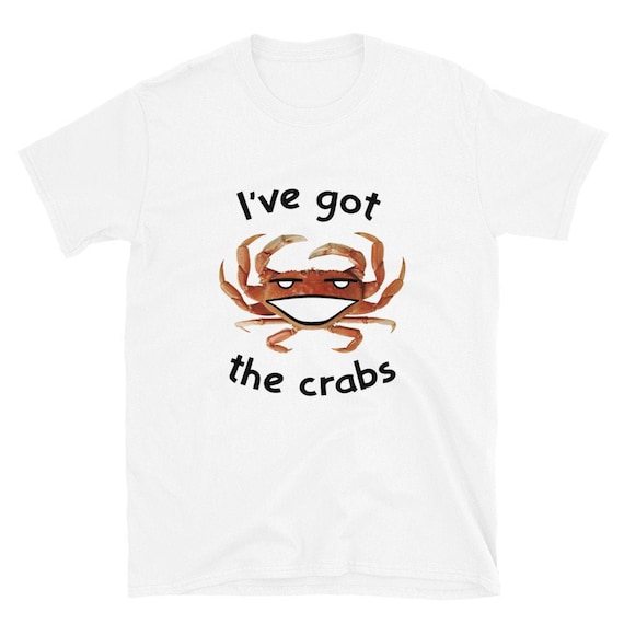 I've got the crabs T-Shirt