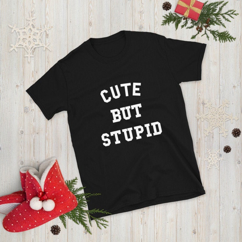 CUTE BUT STUPID T-Shirt 