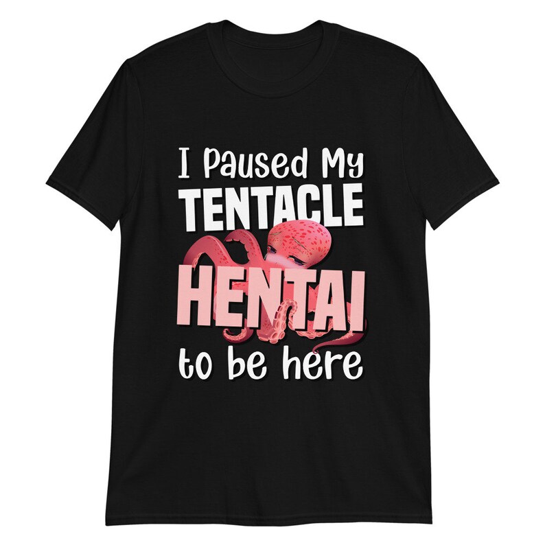 I paused my Tentacle Hentai to be here shirt | Short-Sleeve Unisex Lewd T-Shirt image 4