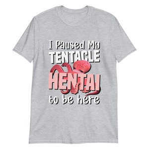 I paused my Tentacle Hentai to be here shirt | Short-Sleeve Unisex Lewd T-Shirt image 6
