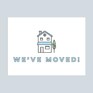 May include: A white card with a blue and black line drawing of a house with a green tree. The text "WE'VE MOVED!" is in blue letters.