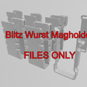 May include: A 3D printed model of a magazine holder, labeled "Blitz Wurst Magholder" and "FILES ONLY".