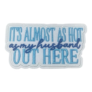 It’s almost as hot as my husband out here.    iron on patch trucker hat patch