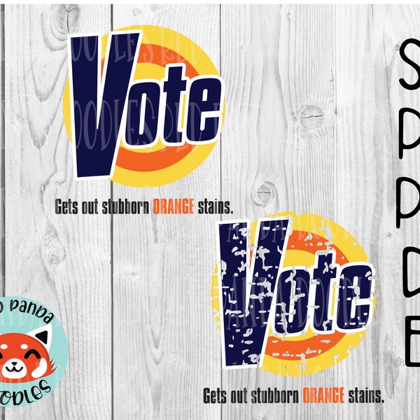 Vote Gets Out Stubborn Orange Stains, Funny Anti Trump Political Election Vintage Retro grunge - Digital Download PNG SVG JPEG