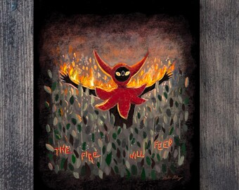 The Fire Will Feed Art Print