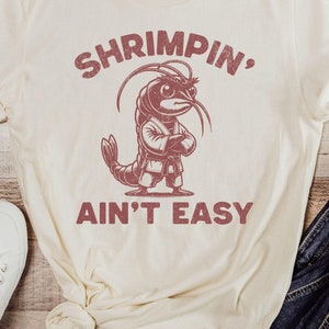 Funny Jiu Jitsu Shirt Shrimpin' Aint Easy, Martial Arts Shirt, Funny Gift for BJJ Students and Instructors, Funny Shrimp Shirt