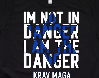 Krav Maga T-Shirt | I'm Not In Danger I am The Danger | Martial Arts Gift
