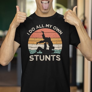 Funny Men&#39;s Jiu Jitsu Shirt, I Do All My Own Stunts, BJJ Student T Shirt, MMA Fan Shirt