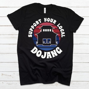 Grappige vechtsport-T-shirt | Tang Soo Do-shirt | Steun je lokale dojang | Grappig shirt voor taekwondoliefhebbers | Cadeau krijgskunstenaar