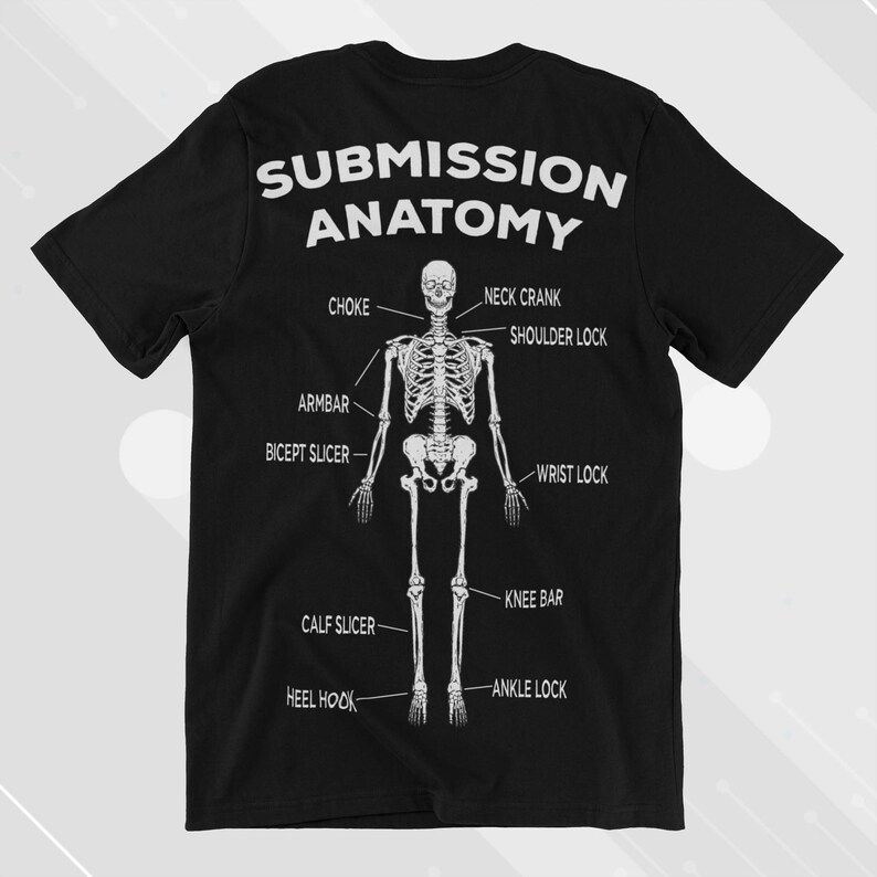 May include: A black t-shirt featuring a white skeleton graphic illustrating various submission holds in Brazilian Jiu-Jitsu. The text "Submission Anatomy" is printed above the skeleton.