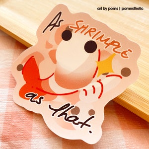 Original - As Shrimple as That | Cute and Silly Shrimp Die Cut Sticker for Laptop Journaling Scrapbook Notebook