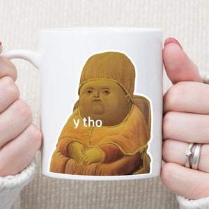 Y Tho Bcuz Y Tho Mug Bcuz Mug Greatest Meme Duo Y Tho On Etsy