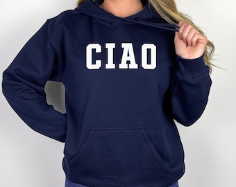 Ciao Hoodie | Ciao Pullover Hoodie | Italy, Italian Greeting, Italy Vacation