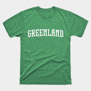 May include: A green t-shirt with the word "GREENLAND" printed in white on the front.