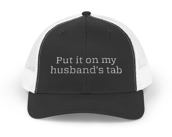 Put in on My Husband's Tab Trucker Hat | Embroidered Husband's Tab Trucker Hat