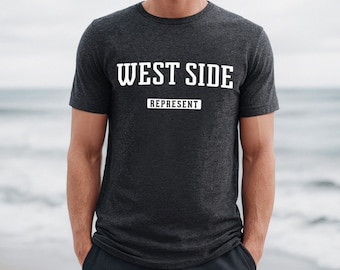 West Side Shirt | West Side Represent T-Shirt | Men Women Adult Unisex Tee