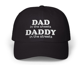 Dad in the Streets Daddy in the Sheets Hat | Classic Embroidered Daddy Hat