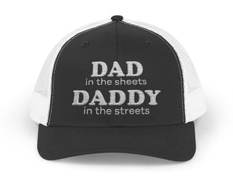 Dad in the Streets Daddy in the Sheets Hat | Embroidered Daddy Trucker Hat