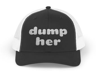 Dump Her Trucker Hat | Embroidered Dump Her Trucker Hat | Dump Her Hat