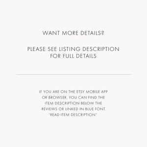 May include: A white informational graphic with black text that reads: WANT MORE DETAILS? PLEASE SEE LISTING DESCRIPTION FOR FULL DETAILS. IF YOU ARE ON THE ETSY MOBILE APP OR BROWSER, YOU CAN FIND THE ITEM DESCRIPTION BELOW THE REVIEWS OR LINKED IN BLUE FONT READ ITEM DESCRIPTION.