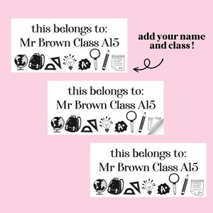 May include: A black and white printable label with the text "this belongs to: Mr Brown Class A15" and a row of school-themed icons. The text "add your name and class!" is written in a cursive font with an arrow pointing to the label.