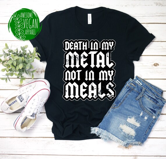 Death In My Metal Not In My Meals Vegan Metal Music Tshirt Death In My Metal Not In My Meals Vegan Metal Music Tshirt