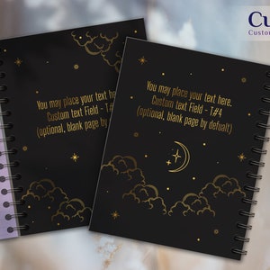 May include: A black spiral notebook with a gold moon and stars design. The cover has the text "You may place your text here. Custom text Field - T#4 (optional, blank page by default)".