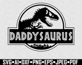 May include: Black and white graphic featuring a dinosaur silhouette within a circular frame, with the text "DADDYSAURUS" in a rectangular box below. The bottom of the image lists file formats: SVG, AI, DXF, PNG, EPS, JPEG, and PDF.