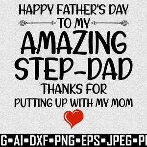 Happy Father's Day To My Amazing Step-Dad Thanks For Putting Up With My Mom SVG, Fathers Day SVG T-Shirt Design SVG Digital File for Cricut image 2