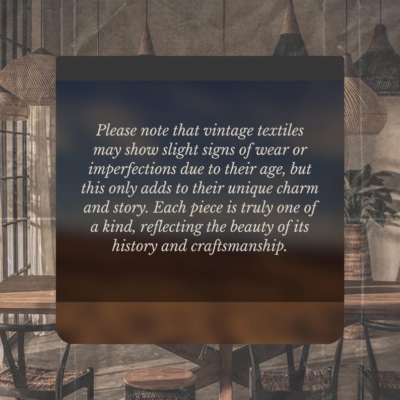May include: Text on a dark background states: "Please note that vintage textiles may show slight signs of wear or imperfections due to their age, but this only adds to their unique charm and story."