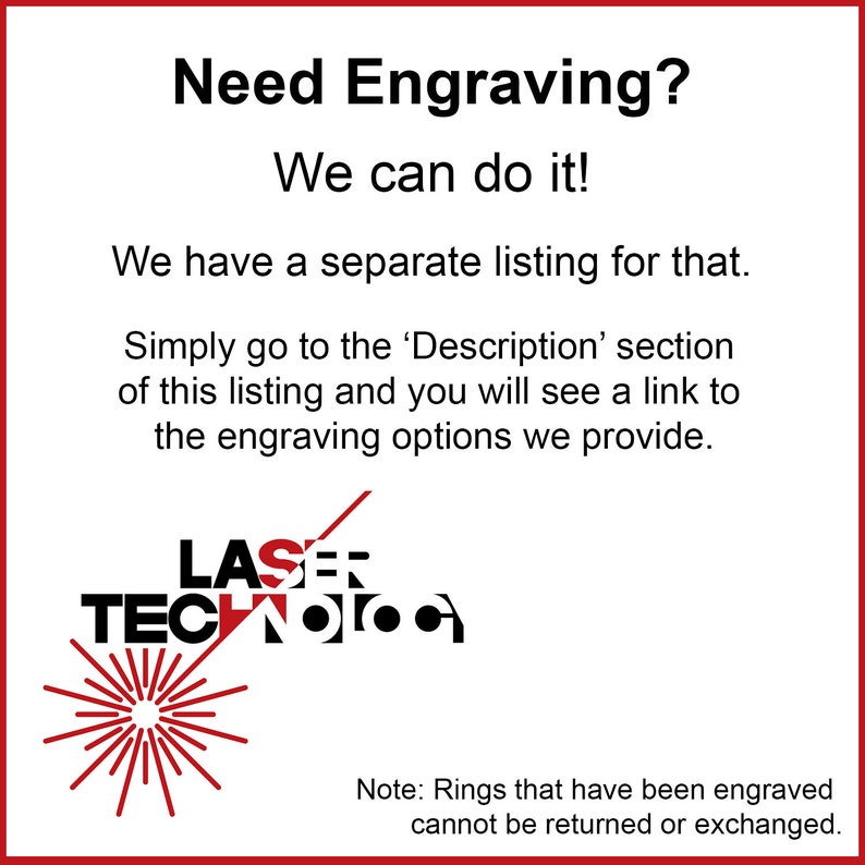 May include: A white background with black text that reads "Need Engraving? We can do it! We have a separate listing for that. Simply go to the 'Description' section of this listing and you will see a link to the engraving options we provide." Below the text is a red and black logo that reads "LASER TECH" with a red starburst.