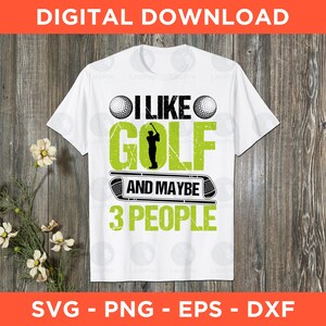 I Like Golf And Maybe 3 People Golf Svg Png Eps Dxf - Instant Download - Funny Golf Svg