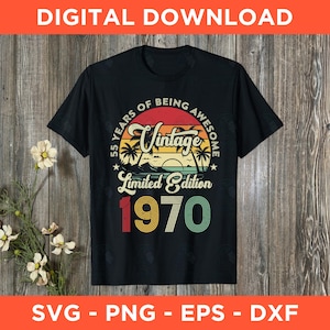 Vintage 1970 Limited Edition 55th Birthday Svg Png Eps Dxf - Instant Download - 55 Years Of Being Awesome, 1970 Birthday Png Sublimation