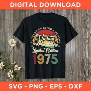 Vintage 1975 Limited Edition 50th Birthday Svg Png Eps Dxf - Instant Download - 50 Years Of Being Awesome, 1975 Birthday Png Sublimation