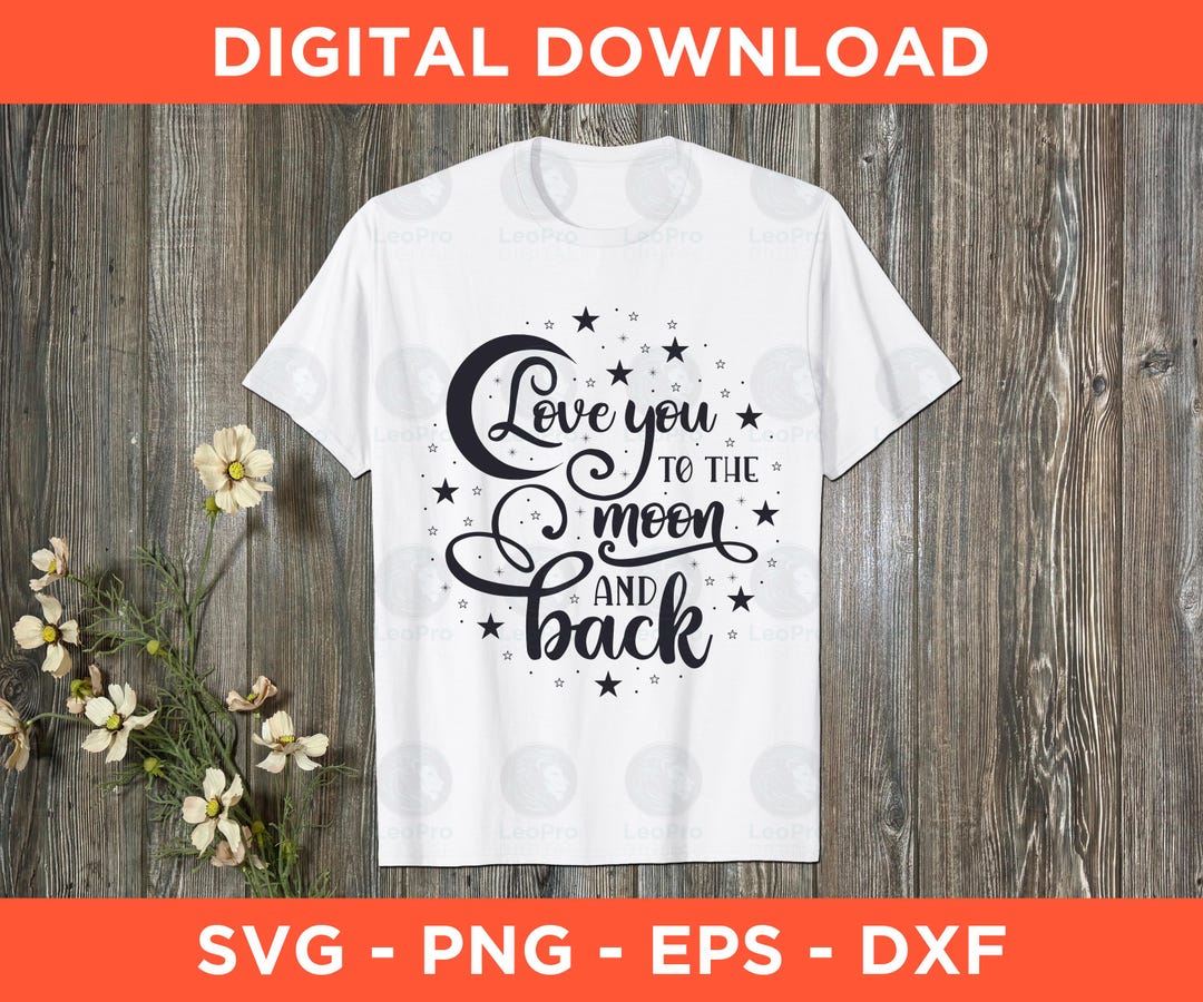 Love You to the Moon and Back Svg Png Eps Dxf - Instant Download - Etsy