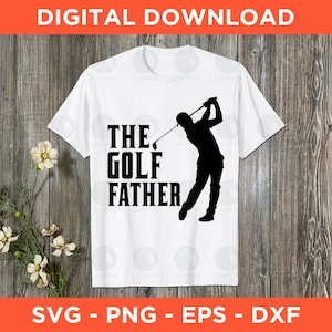 The Golf Father Funny Dad Golf Svg Png Eps Dxf - Instant Download - Funny Golf Svg